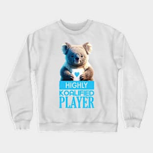 Just a Highly Koalified Player Koala 3 Crewneck Sweatshirt